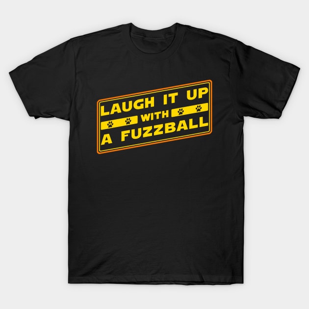 Dog Lover Laugh It Up with a Fuzzball T-Shirt by Electrovista